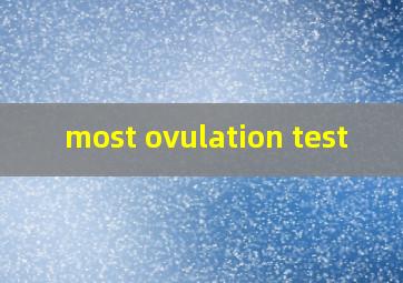  most ovulation test